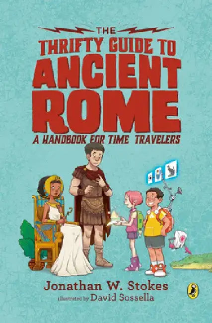 The Thrifty Guide to Ancient Rome: A Handbook for Time Travelers by Jonathan W. Stokes