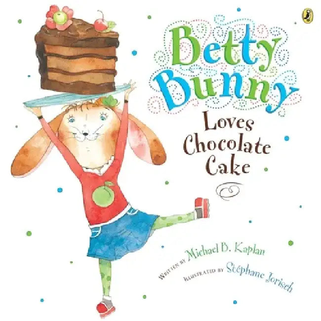 Betty Bunny Loves Chocolate Cake by Michael Kaplan