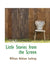 Little Stories from the Screen by William Addison Lathrop
