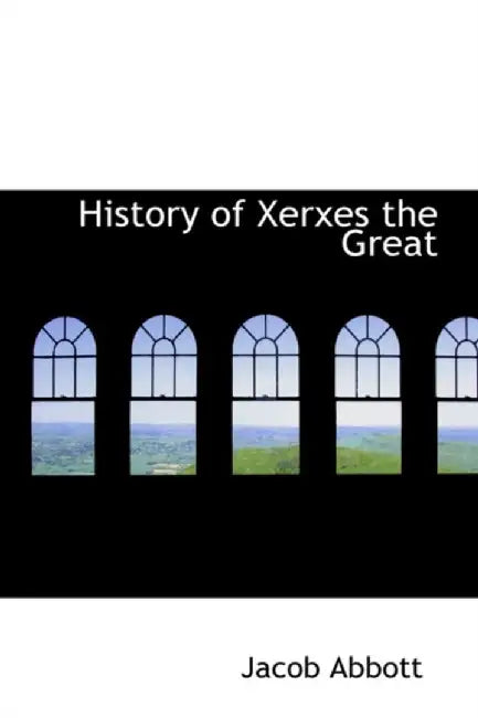 History of Xerxes the Great by Jacob Abbott