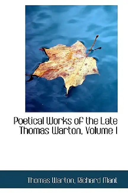 Poetical Works of the Late Thomas Warton, Volume I by Thomas Warton