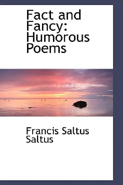 Fact and Fancy: Humorous Poems by Francis Saltus