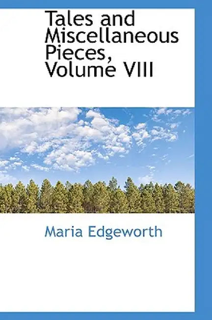 Tales and Miscellaneous Pieces, Volume VIII by Maria Edgeworth