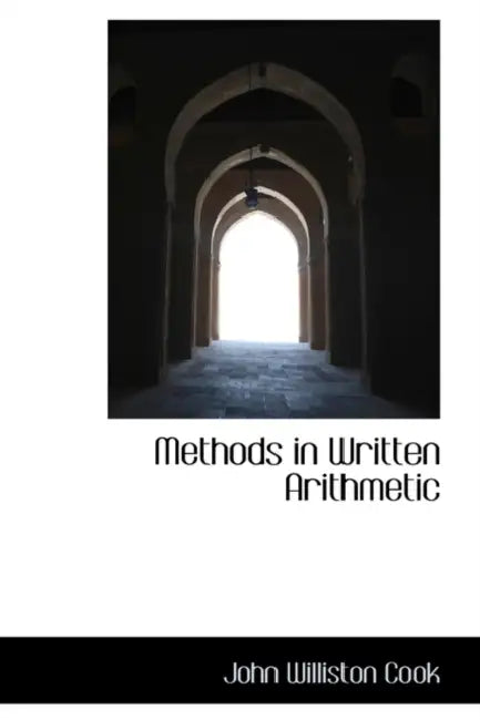 Methods in Written Arithmetic by John Williston Cook