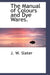 The Manual of Colours and Dye Wares. by J. W. Slater