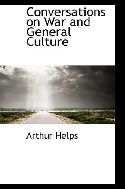 Conversations on War and General Culture by Arthur Helps