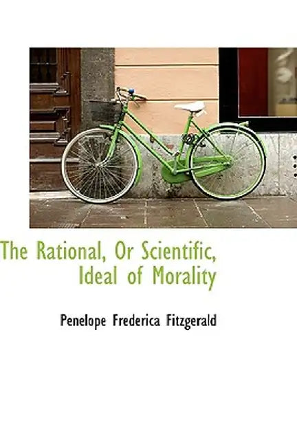 The Rational, or Scientific, Ideal of Morality by Penelope Frederica Fitzgerald