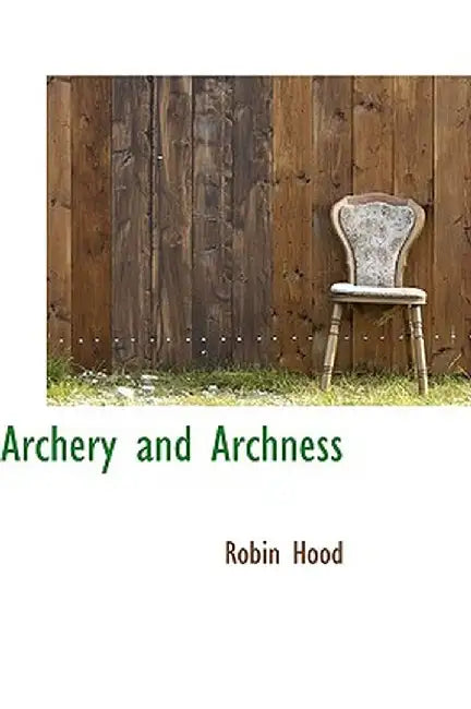 Archery and Archness by Robin Hood
