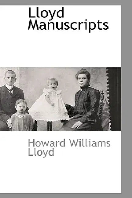 Lloyd Manuscripts by Howard Williams Lloyd