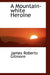 A Mountain-white Heroine by James Roberts Gilmore