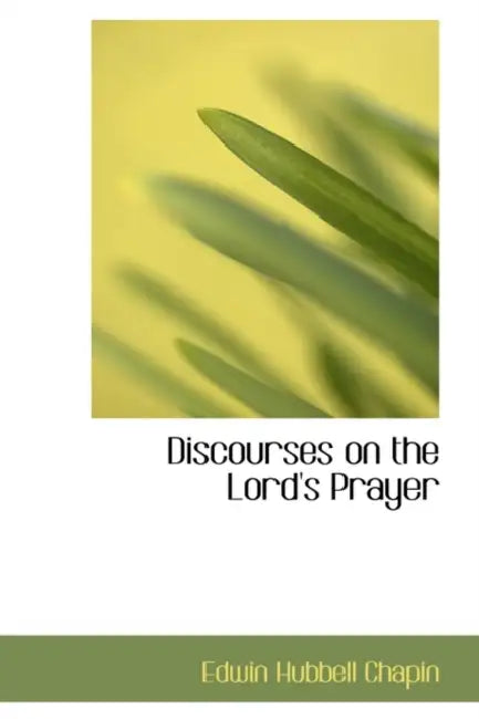 Discourses on the Lord's Prayer by Edwin Hubbell Chapin