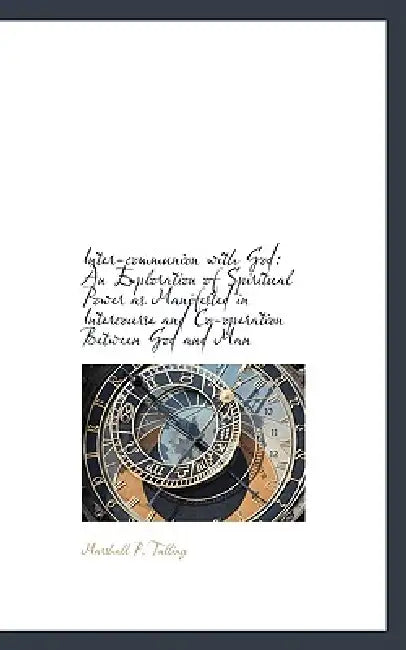 Inter-communion with God: An Exploration of Spiritual Power as Manifested in Intercourse and Co-oper by Marshall P. Talling