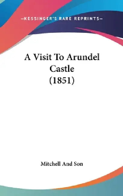 A Visit To Arundel Castle (1851) by Mitchell and Son