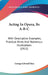 Acting In Opera, Its A-B-C: With Descriptive Examples, Practical Hints And Numerous Illustrations (1915) by George Edward Shea