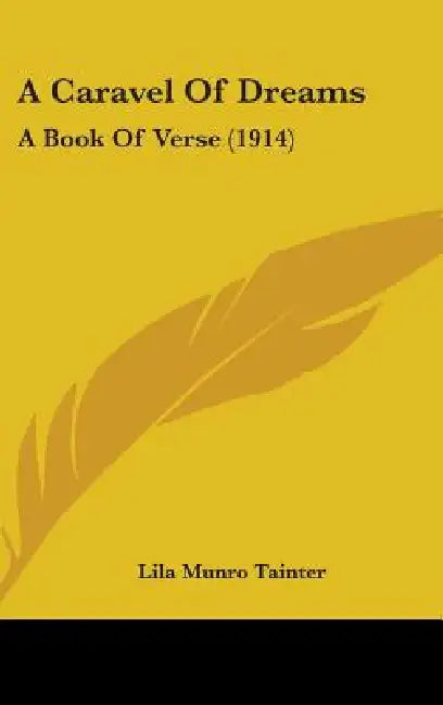 A Caravel Of Dreams: A Book Of Verse (1914) by Lila Munro Tainter
