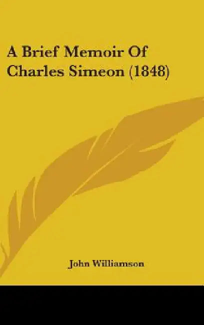 A Brief Memoir Of Charles Simeon (1848) by John Williamson
