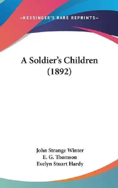 A Soldier's Children (1892) by John Strange Winter, E. G. Thomson, Evelyn Stuart Hardy