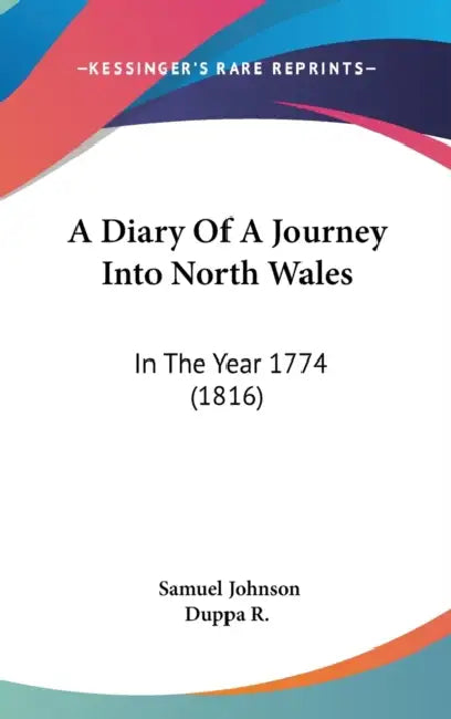 A Diary Of A Journey Into North Wales: In The Year 1774 (1816) by Samuel Johnson, Duppa R.