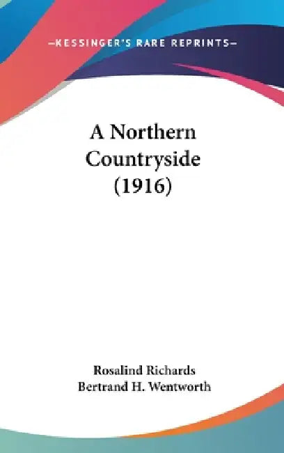 A Northern Countryside (1916) by Rosalind Richards, Bertrand H. Wentworth
