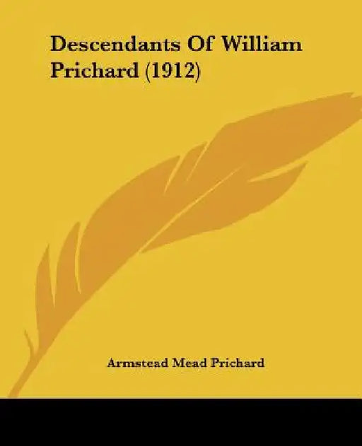 Descendants Of William Prichard (1912) by Armstead Mead Prichard