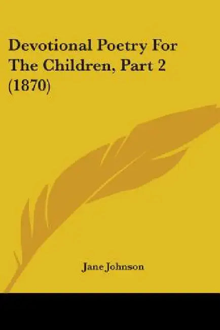 Devotional Poetry For The Children, Part 2 (1870) by Jane Johnson