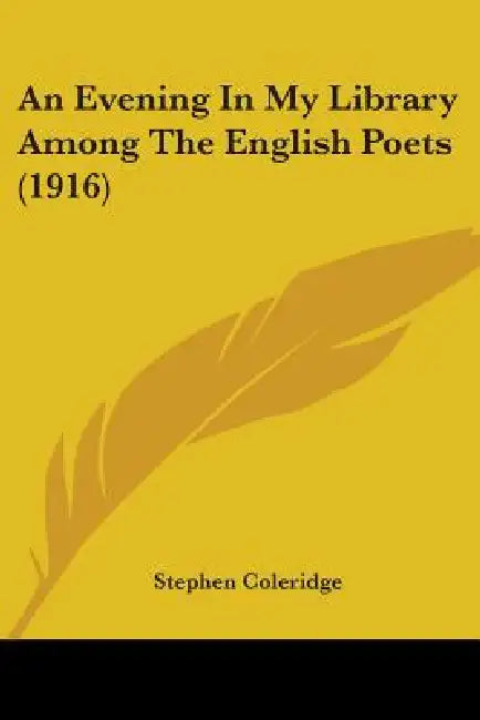 An Evening In My Library Among The English Poets (1916) by Stephen Coleridge