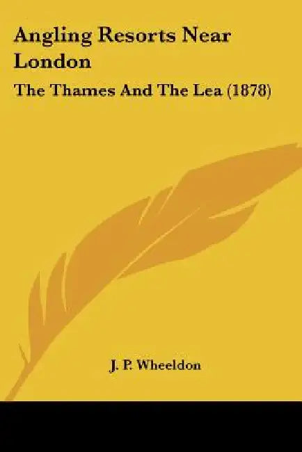 Angling Resorts Near London: The Thames And The Lea (1878) by J. P. Wheeldon