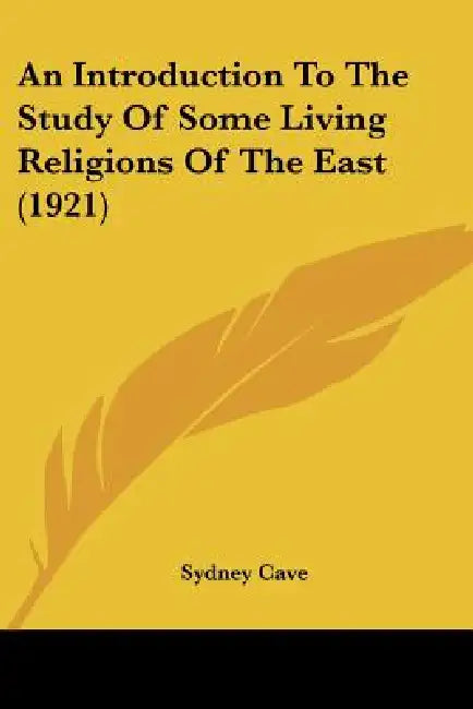 An Introduction To The Study Of Some Living Religions Of The East (1921) by Sydney Cave