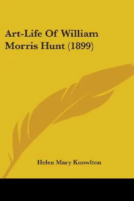 Art-Life Of William Morris Hunt (1899) by Helen Mary Knowlton