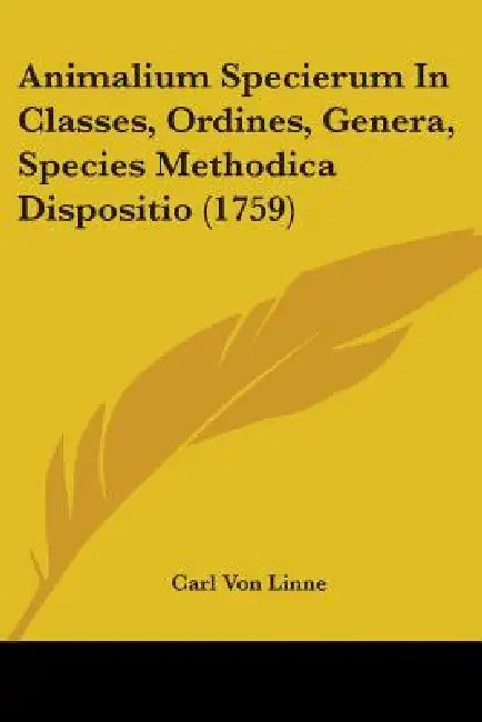 Animalium Specierum In Classes, Ordines, Genera, Species Methodica Dispositio (1759) by Carl Von Linne