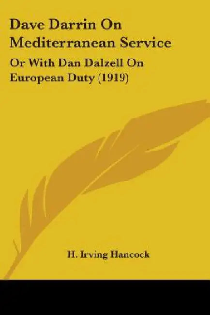 Dave Darrin On Mediterranean Service: Or With Dan Dalzell On European Duty (1919) by H. Irving Hancock