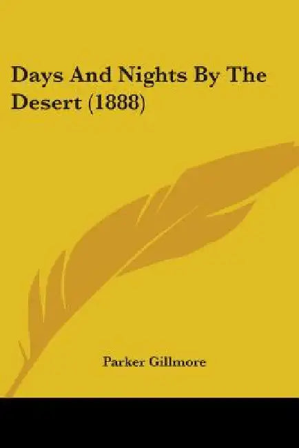 Days And Nights By The Desert (1888) by Parker Gillmore
