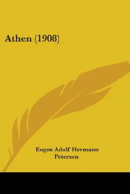 Athen (1908) by Eugen Adolf Hermann Petersen