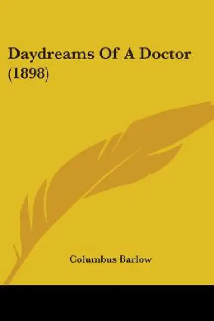 Daydreams Of A Doctor (1898) by Columbus Barlow