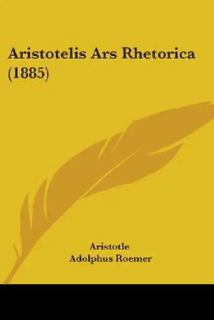 Aristotelis Ars Rhetorica (1885) by Aristotle, Adolphus Roemer