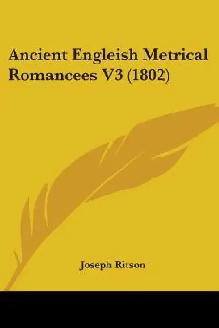 Ancient Engleish Metrical Romancees V3 (1802) by Joseph Ritson