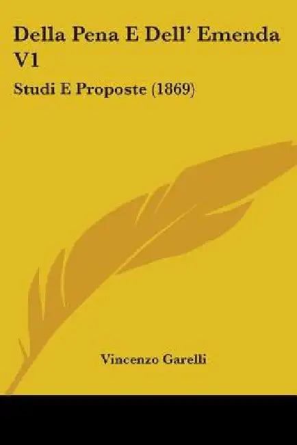 Della Pena E Dell' Emenda V1: Studi E Proposte (1869) by Vincenzo Garelli
