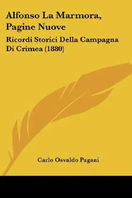 Alfonso La Marmora, Pagine Nuove: Ricordi Storici Della Campagna Di Crimea (1880) by Carlo Osvaldo Pagani