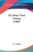 All About Trout Fishing (1909) by J. A. Riddell