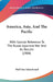 America, Asia, And The Pacific: With Special Reference To The Russo-Japanese War And Its Results (1904) by Wolf Von Schierbrand