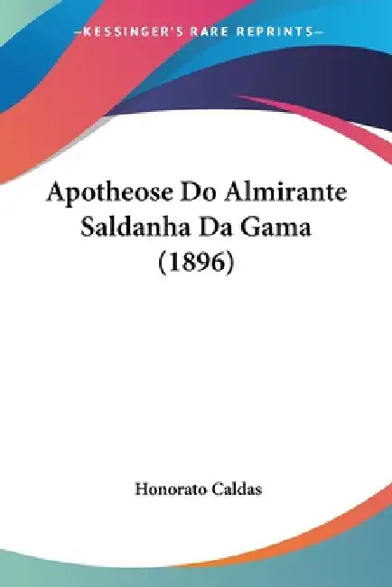 Apotheose Do Almirante Saldanha Da Gama (1896) by Honorato Caldas