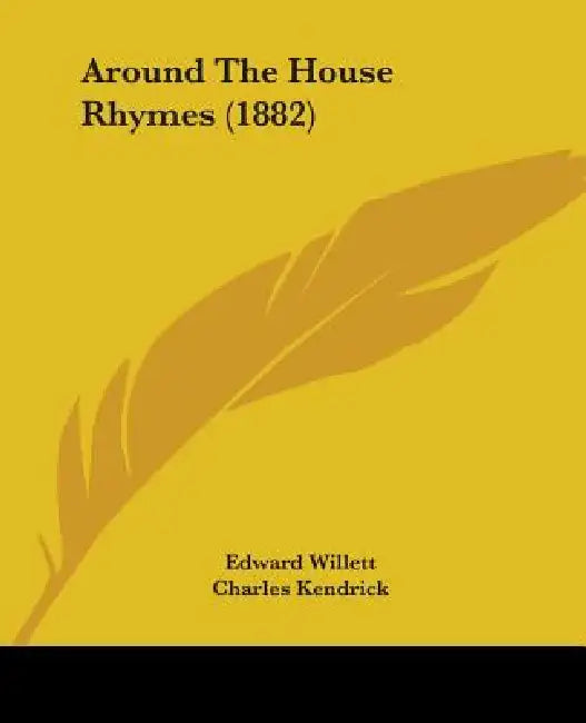 Around The House Rhymes (1882) by Edward Willett, Charles Kendrick