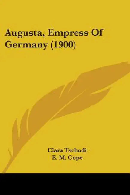 Augusta, Empress Of Germany (1900) by Clara Tschudi, E. M. Cope