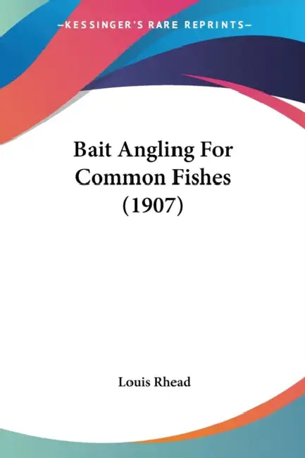 Bait Angling For Common Fishes (1907) by Louis Rhead