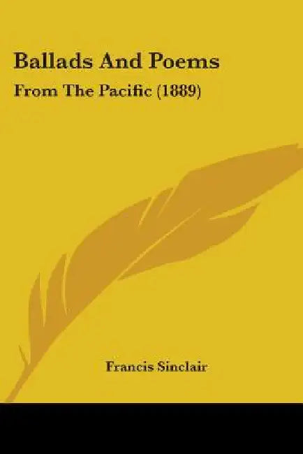 Ballads And Poems: From The Pacific (1889) by Francis Sinclair