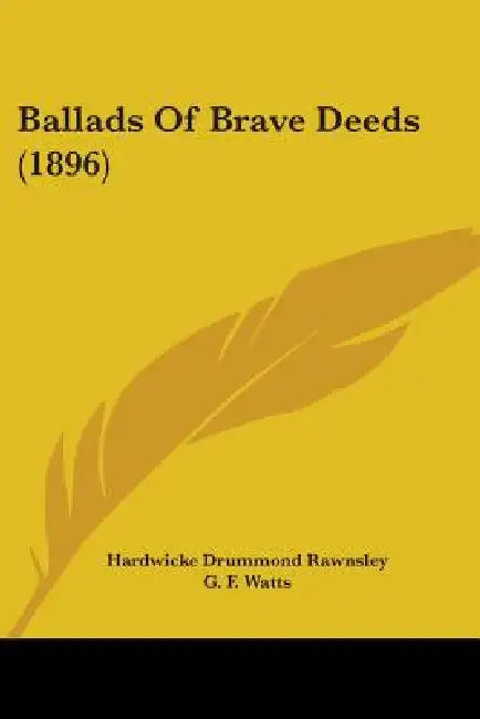 Ballads Of Brave Deeds (1896) by Hardwicke Drummond Rawnsley, G. F. Watts