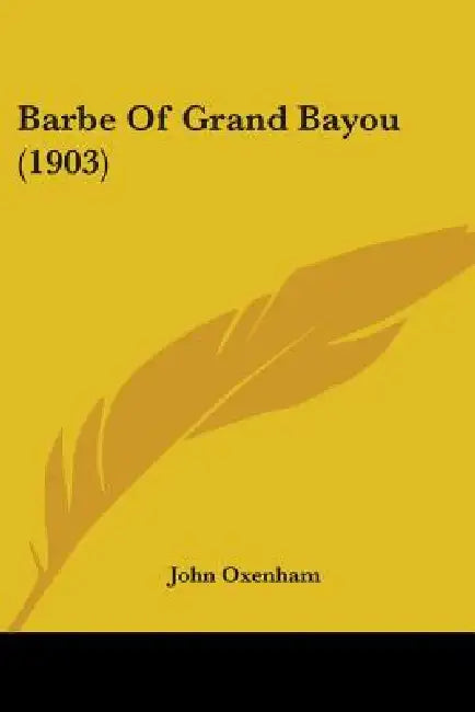 Barbe Of Grand Bayou (1903) by John Oxenham