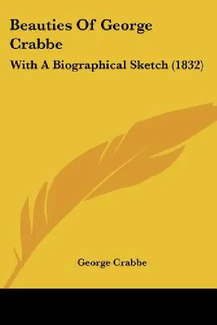 Beauties Of George Crabbe: With A Biographical Sketch (1832) by George Crabbe