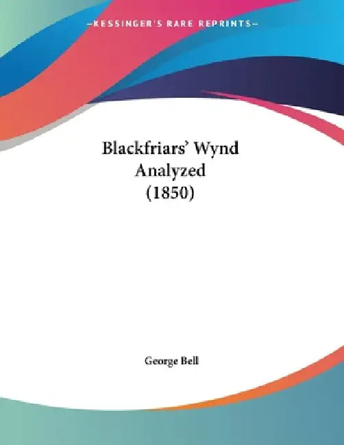 Blackfriars' Wynd Analyzed (1850) by George Bell