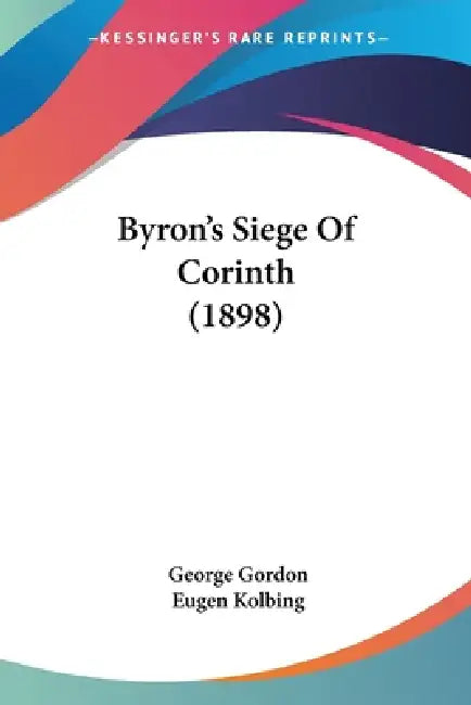 Byron's Siege Of Corinth (1898) by George Gordon, Eugen Kolbing